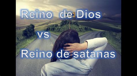 Reino De Dios Vs Reino De Satanas Youtube