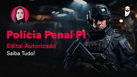 Polícia Penal PI Edital Autorizado Saiba Tudo YouTube