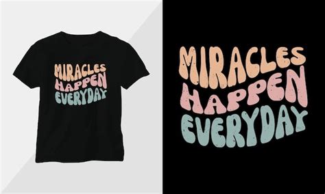 Premium Vector | Miracles happen everyday Typography tshirt Design ...