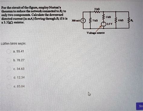 Solved For The Circuit Of The Figure Employ Norton S Theorem To Reduce The Network Connected