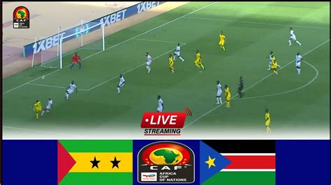 LIVE Sao Tome And Principe Vs South Sudan Full Stream Africa Cup Of