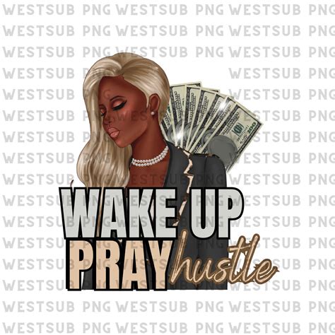 Wake Up Pray Hustle Black Woman Png Sublimation Design Etsy