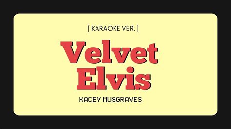 Velvet Elvis Kacey Musgraves Karaoke Ver Youtube