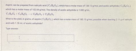 Solved Aspirin Can Be Prepared From Salicylic Acid C H O Chegg