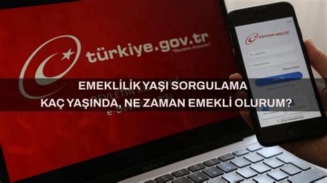 EMEKLİLİK SORGULAMA Kaç yaşında ne zaman emekli olurum https uyg