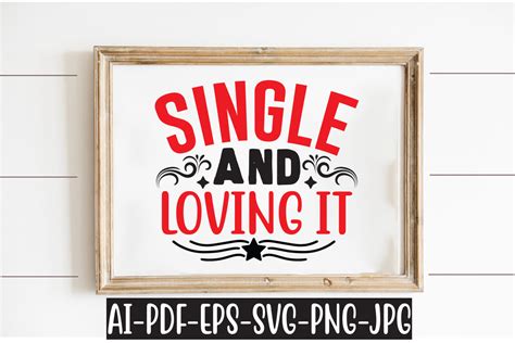 Single And Loving It Graphic By Mk Design Store Creative Fabrica