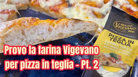 Provo La Farina Vigevano Per Pizza In Teglia Parte Youtube