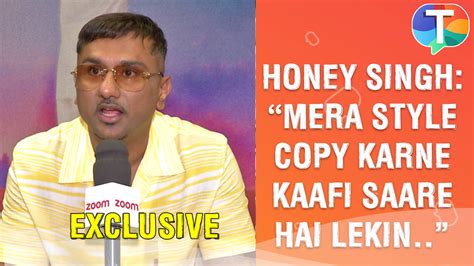 Yo Yo Honey Singh On His New Album Honey Naagan Song Comparisons