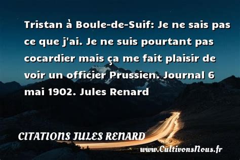 Tristan Boule De Suif Je Citations Jules Renard Cultivons Nous