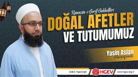 Doğal afetler ve tutumumuz Yasin Aslan Hocaefendi Ramazân ı Şerif