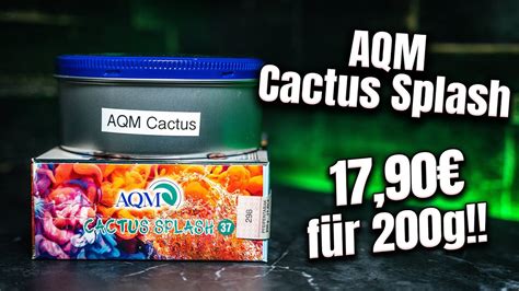 AQUA MENTHA Cactus Splash Neue Sorte 17 90 für 200g YouTube