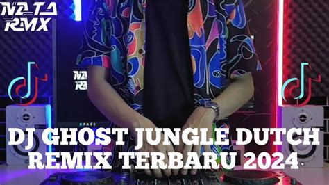 Bikin Nagih Dj Ghost Jungle Dutch Full Bass Terbaru Dj Nata