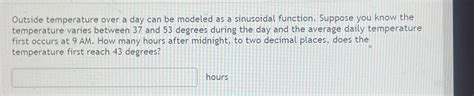 Solved Outside Temperature Over A Day Can Be Modeled As A Chegg