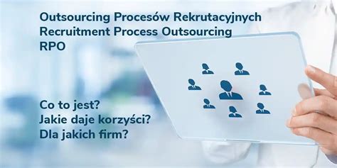 Rpo Czyli Outsourcing Us Ug Rekrutacyjnych Co To Jest I Dla Kogo