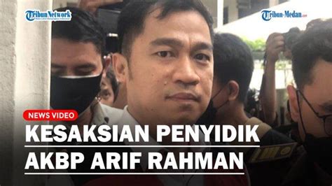 Kesaksian Penyidik Akbp Arif Rahman Ferdy Sambo Yang Menceritakan Runtutan Pelecehan Seksual Pc