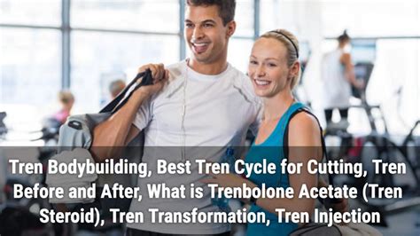 Tren Bodybuilding Best Tren Cycle For Cutting Tren Before And After