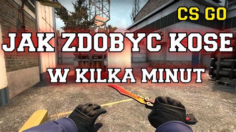 Jak Zdoby Kose Cs Go Spos B Na Kose Dzia A Youtube