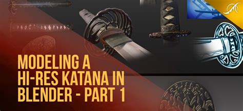 Modeling a Hi-Res Katana in Blender - Part 1 - BlenderNation