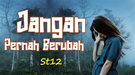 Lirik JANGAN PERNAH BERUBAH ST12 YouTube