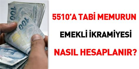 5510 A Tabi Memurun Emekli İkramiyesi Nasıl Hesaplanır Memurlar Net