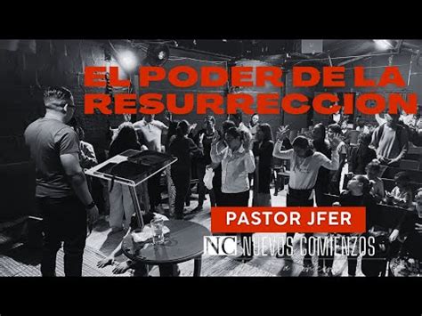 El Poder De La Resurrecci N Pastor Jfer Youtube