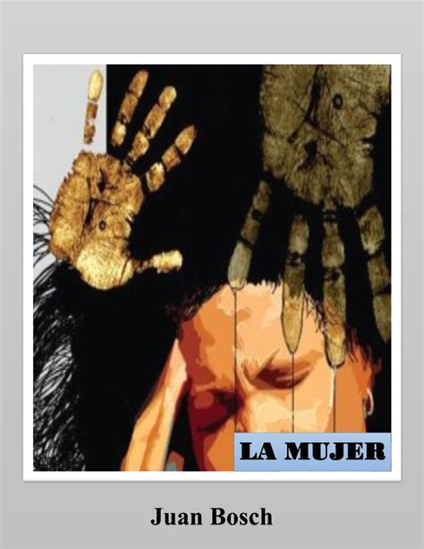 LA MUJER cuento de Juan Bosch by Gricel Margarita Ramírez Issuu