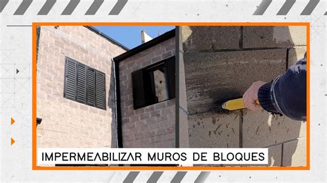 Como Impermeabilizar Paredes De Bloques De Hormig N Concreto Evitar