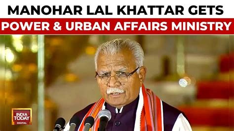 Ml Khattar Gets Power Urban Affairs Ministry Mos Power Urban