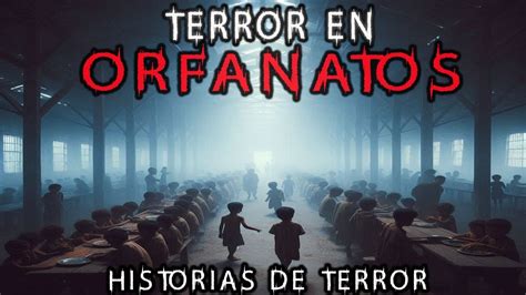 Historias Aterradoras Ocurridas En Orfanatos Historias De Horror