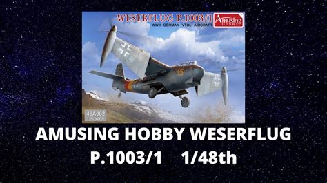 AMUSING HOBBY 1 48TH WESERFLUG P1003 1 YouTube