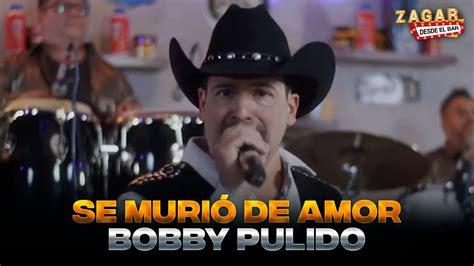 Bobby Pulido Se Muri De Amor Youtube