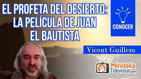 El Profeta del Desierto La película de Juan el Bautista presentada