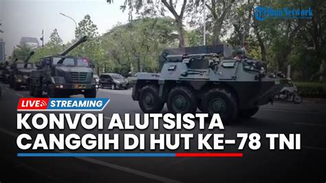 LIVE Konvoi Alutsista Canggih Di Kawasan Monas Saat Puncak HUT Ke 78