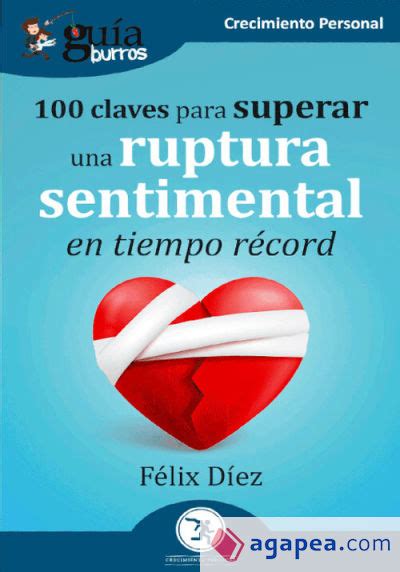 Guiaburros Claves Para Superar Una Ruptura Sentimental En Tiempo