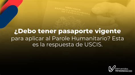 Debo Tener Pasaporte Vigente Para Aplicar Al Parole Humanitario Esta