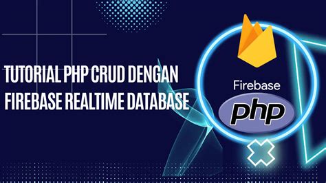 Tutorial Php Crud Dengan Firebase Realtime Database Leravio