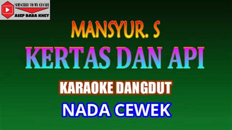 Karaoke Dangdut Kertas Dan Api Mansyur S Cover Nada Cewek Youtube