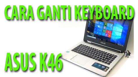 Cara Ganti Keyboard Laptop Asus K Keyboard Replacement Step By