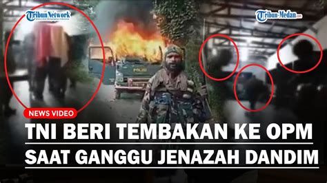 Balasan Pasukan Tni Beri Tembakan Ke Opm Saat Ganggu Jenazah Danramil