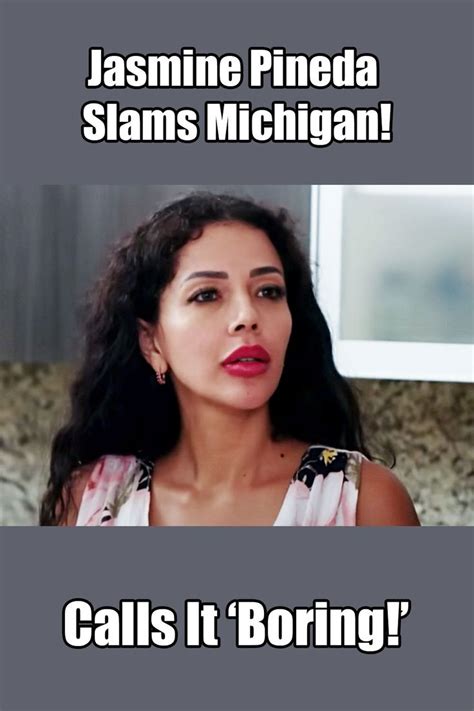 90 Day Fiance Jasmine Pineda Slams Michigan 90 Day Fiance Fiance 90 S