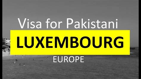 Luxembourg Visa For Pakistani L Contact Us Youtube