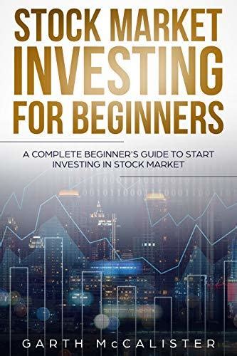 Stock Market Investing For Beginners A Complete Beginner S Guide To