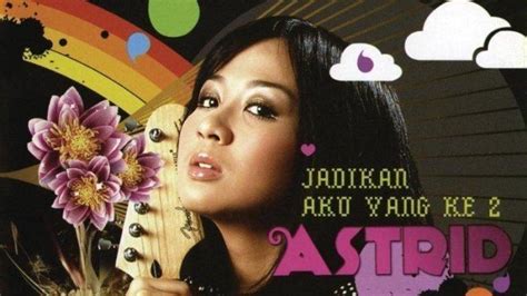 Chord Dan Lirik Lagu Jadikan Aku Yang Kedua Astrid Jadikan Aku Yang