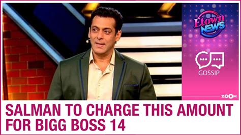 Salman Khan To Charge This Whopping Amount For Bigg Boss 14 Youtube