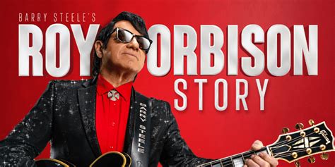 Barry Steeles Roy Orbison Story Anniversary Special Theatre Royal