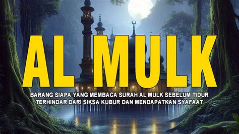 Surah Al Mulk Bikin Tenang Sebelum Tidur Terhindar Dari Siksa Kubur