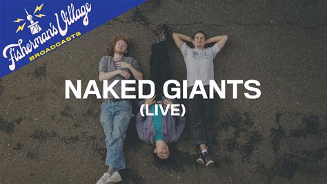 Naked Giants LIVE Fisherman S Village Broadcasts YouTube