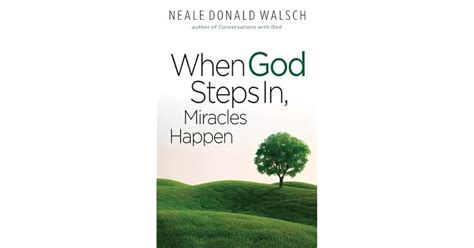 When God Steps In Miracles Happen By Neale Donald Walsch