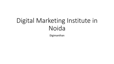 Ppt Institute Of Digital Marketing In Noida Powerpoint Presentation