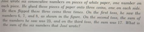 Solved José Wrote Six Consecutive Numbers On Pieces Of White Paper One Number On Each Piece